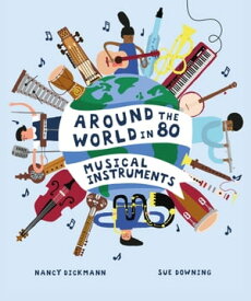 Around the World in 80 Musical Instruments【電子書籍】[ Nancy Dickmann ]