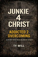 Junkie 4 Christ Addicted 2 Overcoming