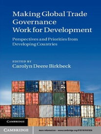 Making Global Trade Governance Work for Development Perspectives and Priorities from Developing Countries【電子書籍】