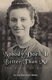 Nobody Does It Better Than Me: The Story of Alma【電子書籍】[ Dr Lin Berwick (MBE) ]