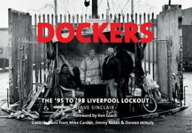 Dockers The '95 to '98 Liverpool Lock-out【電子書籍】[ Dave Sinclair ]