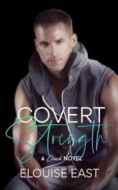 Covert Strength An MM Single Dad Romance【電子書籍】[ Elouise East ]