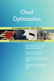 Cloud Optimization A Complete Guide - 2021 Edition【電子書籍】[ Gerardus Blokdyk ]