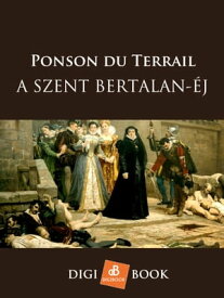 A Szent Bertalan-?j【電子書籍】[ Ponson du Terrail ]