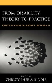 From Disability Theory to Practice Essays in Honor of Jerome E. Bickenbach【電子書籍】[ Christopher Lowry ]