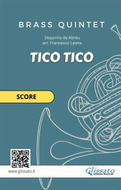 Tico Tico - Brass Quintet Score Tico - Tico no fub?【電子書籍】[ a cura di Francesco Leone ]