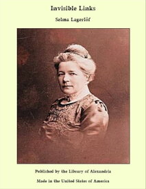 Invisible Links【電子書籍】[ Selma Lagerl?f ]