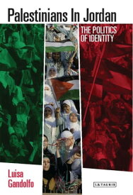 Palestinians in Jordan The Politics of Identity【電子書籍】[ Luisa Gandolfo ]