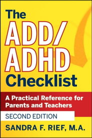 The ADD / ADHD Checklist A Practical Reference for Parents and Teachers【電子書籍】[ Sandra F. Rief ]