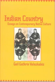 Indian Country Essays on Contemporary Native Culture【電子書籍】[ Gail Guthrie Valaskakis ]