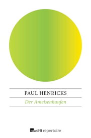 Der Ameisenhaufen【電子書籍】[ Paul Henricks ]