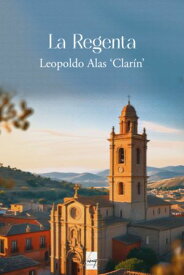 La Regenta【電子書籍】[ Leopoldo Alas Clarin ]