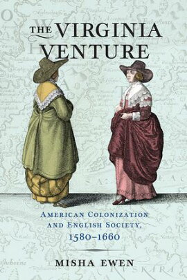 The Virginia Venture American Colonization and English Society, 1580-1660