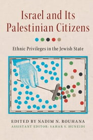 Israel and its Palestinian Citizens Ethnic Privileges in the Jewish State【電子書籍】[ Sahar S. Huneidi ]
