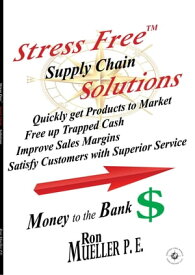 Stress FreeTM Supply Chain Solutions【電子書籍】[ Ron Mueller ]