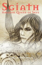 Sgiath Amazon Queen of Skye【電子書籍】[ George Macpherson ]