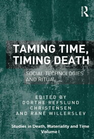 Taming Time, Timing Death Social Technologies and Ritual【電子書籍】