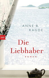 Die Liebhaber Roman【電子書籍】[ Anne B. Ragde ]