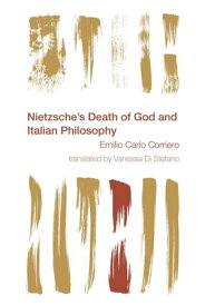 Nietzsche's Death of God and Italian Philosophy【電子書籍】[ Emilio Carlo Corriero ]