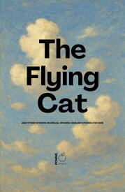 The Flying Cat and Other Stories: Bilingual Spanish-English Stories for Kids 【電子書籍】[ Pomme Bilingual ]