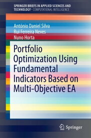 Portfolio Optimization Using Fundamental Indicators Based on Multi-Objective EA【電子書籍】[ Rui Ferreira Neves ]