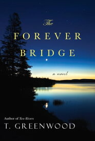 The Forever Bridge【電子書籍】[ T. Greenwood ]