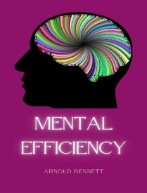 Mental efficiency (translated)【電子書籍】[ Arnold Bennett ]