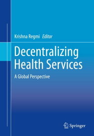 Decentralizing Health Services A Global Perspective【電子書籍】