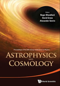 Astrophysics And Cosmology - Proceedings Of The 26th Solvay Conference On Physics【電子書籍】[ Roger D Blandford ]
