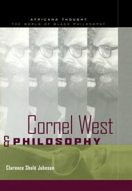 Cornel West and Philosophy【電子書籍】[ Clarence Johnson ]