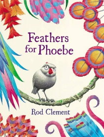 Feathers for Phoebe【電子書籍】[ Rod Clement ]