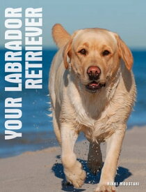 Your Labrador Retriever【電子書籍】[ Nikki Moustaki ]