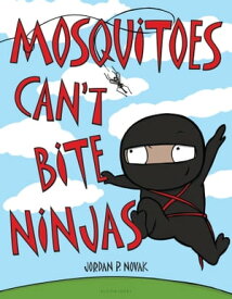 Mosquitoes Can't Bite Ninjas【電子書籍】[ Jordan P. Novak ]