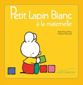 Petit Lapin Blanc ? la maternelle【電子書籍】[ Marie-France Floury ]