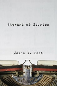 Steward of Stories Reflecting on Tensions in Daily Discipleship【電子書籍】[ JoAnn Post ]