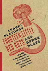 Fourteen Little Red Huts and Other Plays【電子書籍】[ Andrei Platonov ]