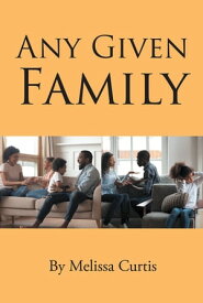 Any Given Family【電子書籍】[ Melissa Curtis ]