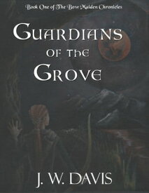 Guardians of the Grove【電子書籍】[ JW Davis ]