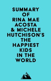 Summary of Rina Mae Acosta & Michele Hutchison's The Happiest Kids in the World【電子書籍】[ ? Everest Media ]