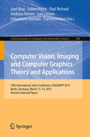 Computer Vision, Imaging and Computer Graphics Theory and Applications 10th International Joint Conference, VISIGRAPP 2015, Berlin, Germany, March 11-14, 2015, Revised Selected Papers【電子書籍】