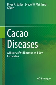 Cacao Diseases A History of Old Enemies and New Encounters【電子書籍】
