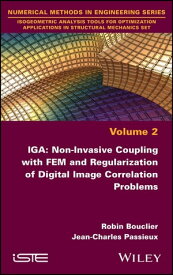 IGA: Non-Invasive Coupling with FEM and Regularization of Digital Image Correlation Problems, Volume 2【電子書籍】[ Robin Bouclier ]