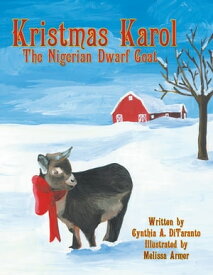 Kristmas Karol the Nigerian Dwarf Goat【電子書籍】[ Cynthia A. DiTaranto ]