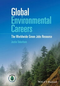 Global Environmental Careers The Worldwide Green Jobs Resource【電子書籍】[ Justin Taberham ]