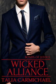 Wicked Alliance Bonds of Justice, #2【電子書籍】[ Talia Carmichael ]