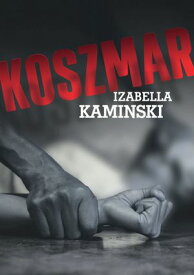 Koszmar 【電子書籍】[ Kaminski Izabella ]