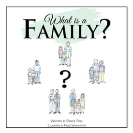 What Is a Family?【電子書籍】[ Denice Finn ]