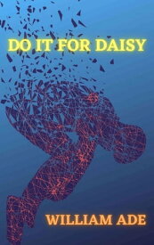 Do It For Daisy【電子書籍】[ William Ade ]
