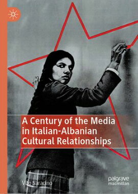 A Century of the Media in Italian-Albanian Cultural Relationships 
