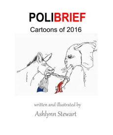 Polibrief: Cartoons of 2016【電子書籍】[ Ashlynn Stewart ]